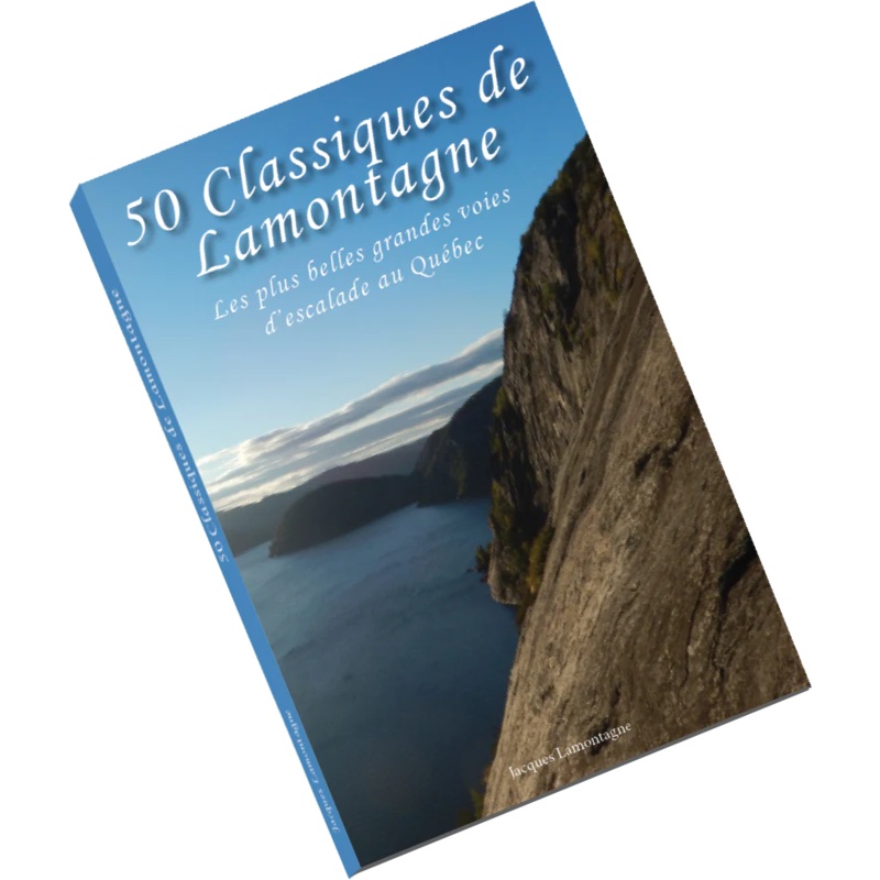50 Classiques de Lamontagne: Les plus belles grandes voies d'escalade au Qubec