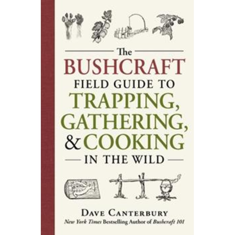 Bushcraft Field Guide to Trapping, Gathering & Cooking in the Wild
